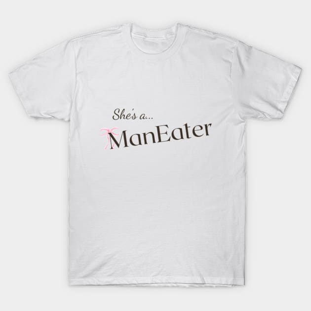 she's a maneater T-Shirt by cloudviewv2